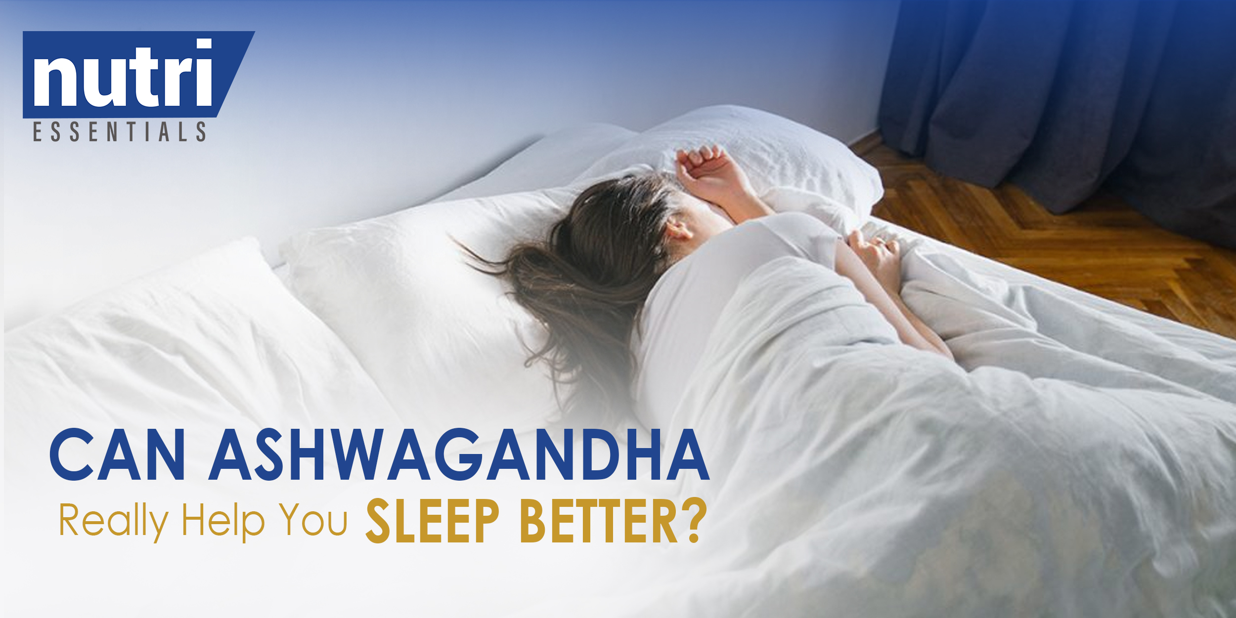 CAN ASHWAGANDHA REALLY HELP YOU SLEEP BETTER?