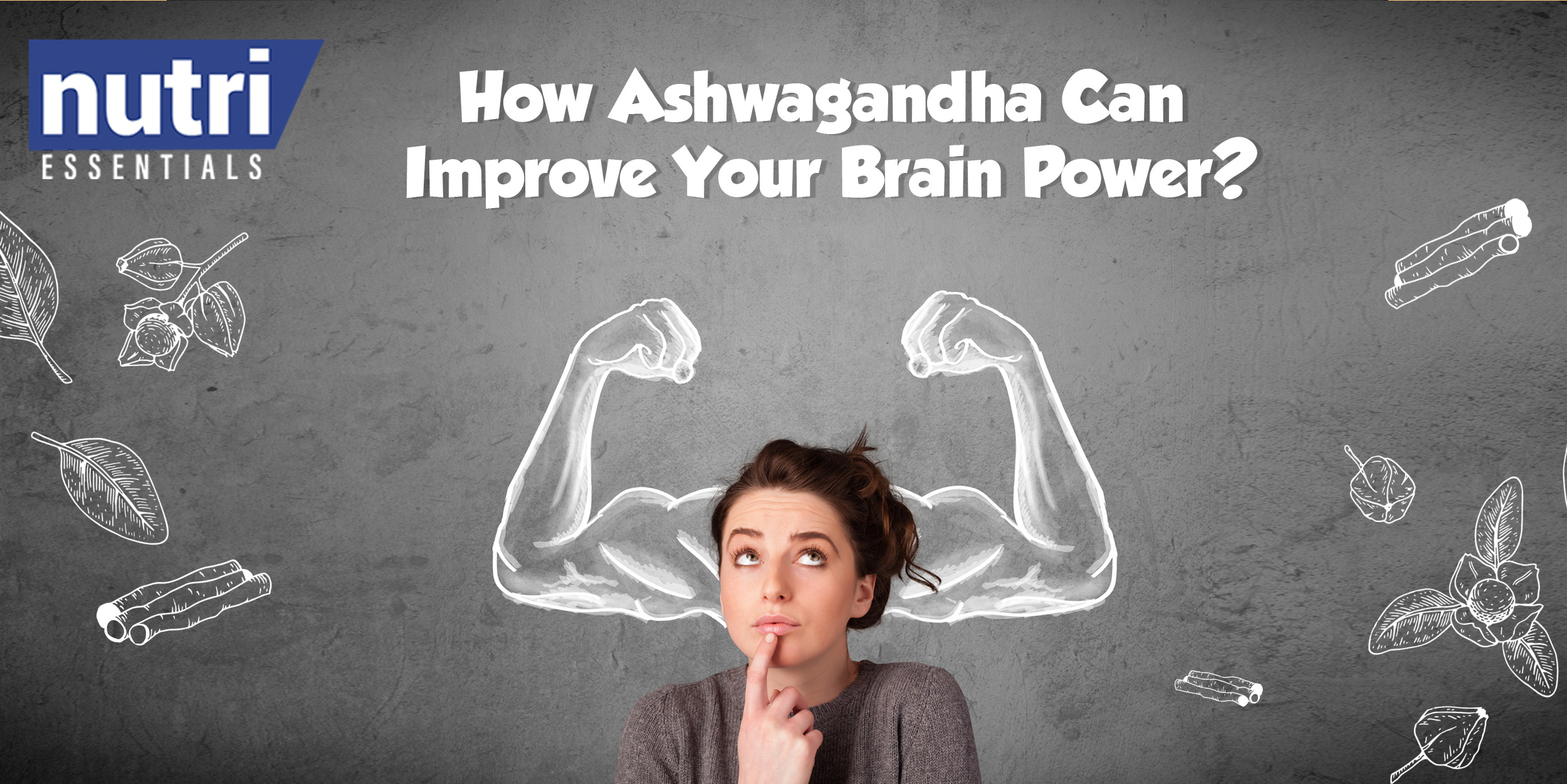 HOW CAN ASHWAGANDHA IMPROVE YOUR BRAINPOWER?