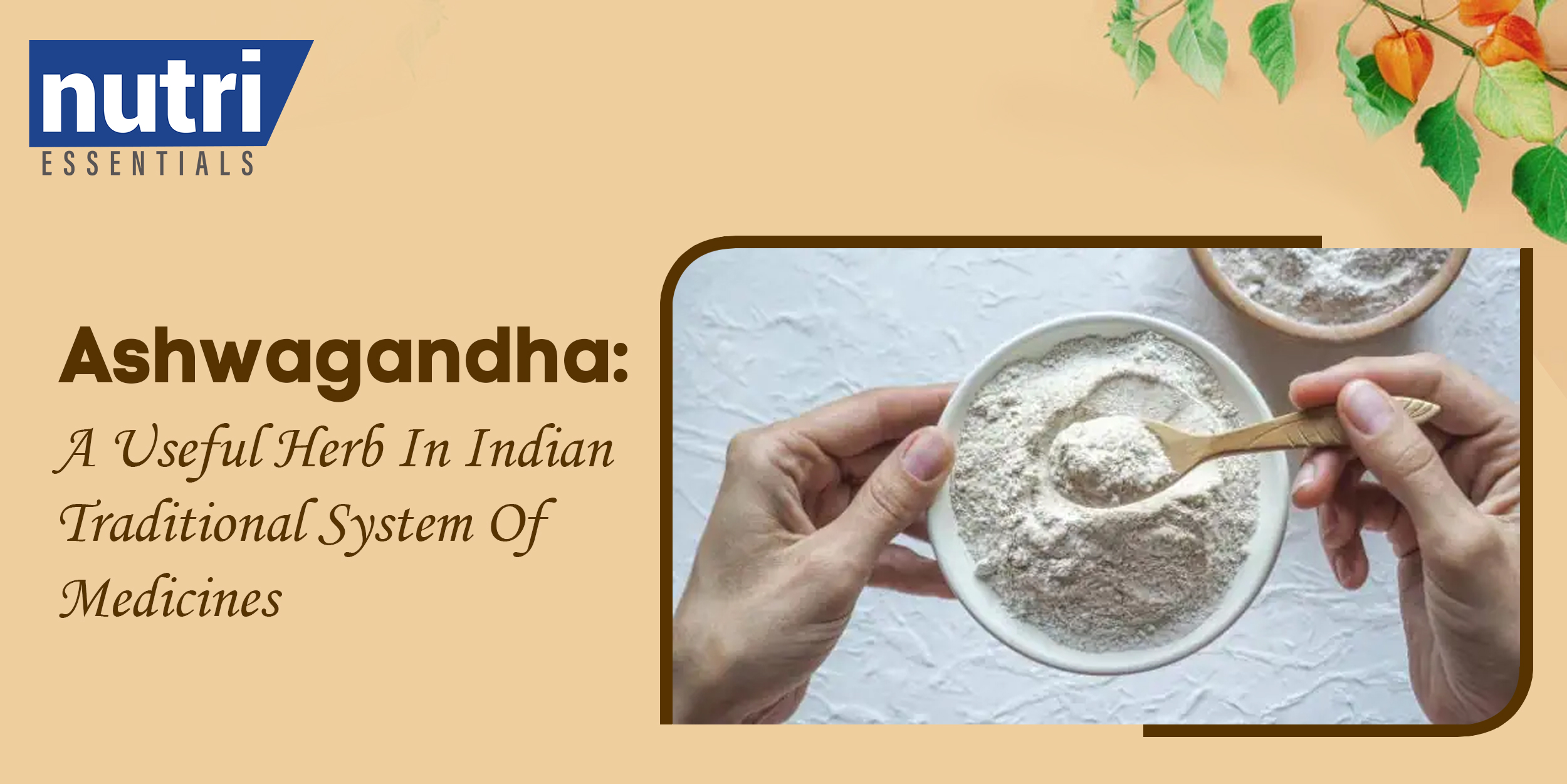 ASHWAGANDHA: A USEFUL HERB IN INDIAN TRADITIONAL SYSTEM OF MEDICINES